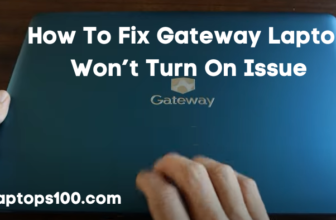 How To Fix Gateway Laptop Won’t Turn On Issue: Ultimate Guide 2022
